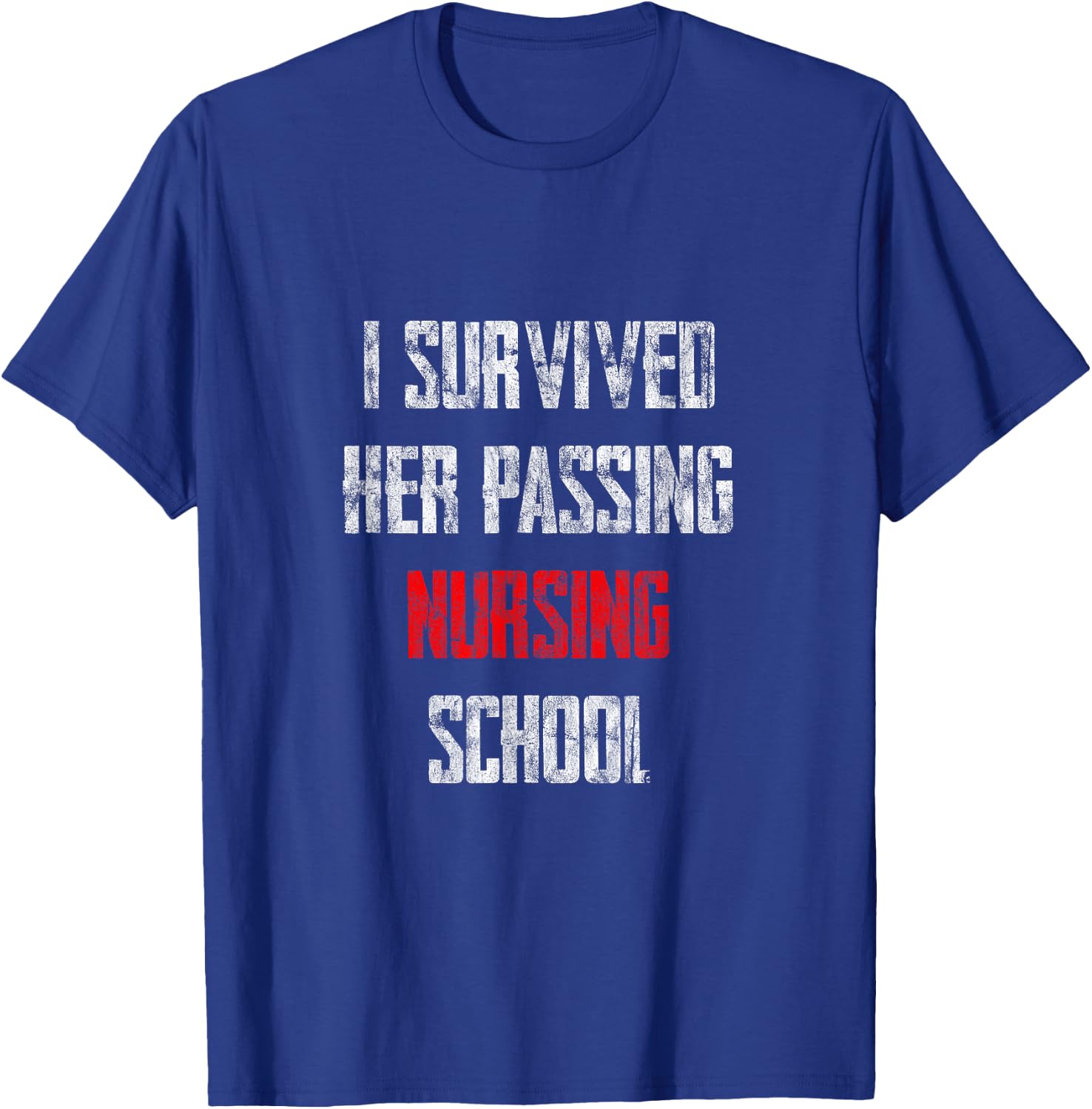 I Survived Her Passing Nursing School T-Shirt - T-Shirt | Royal