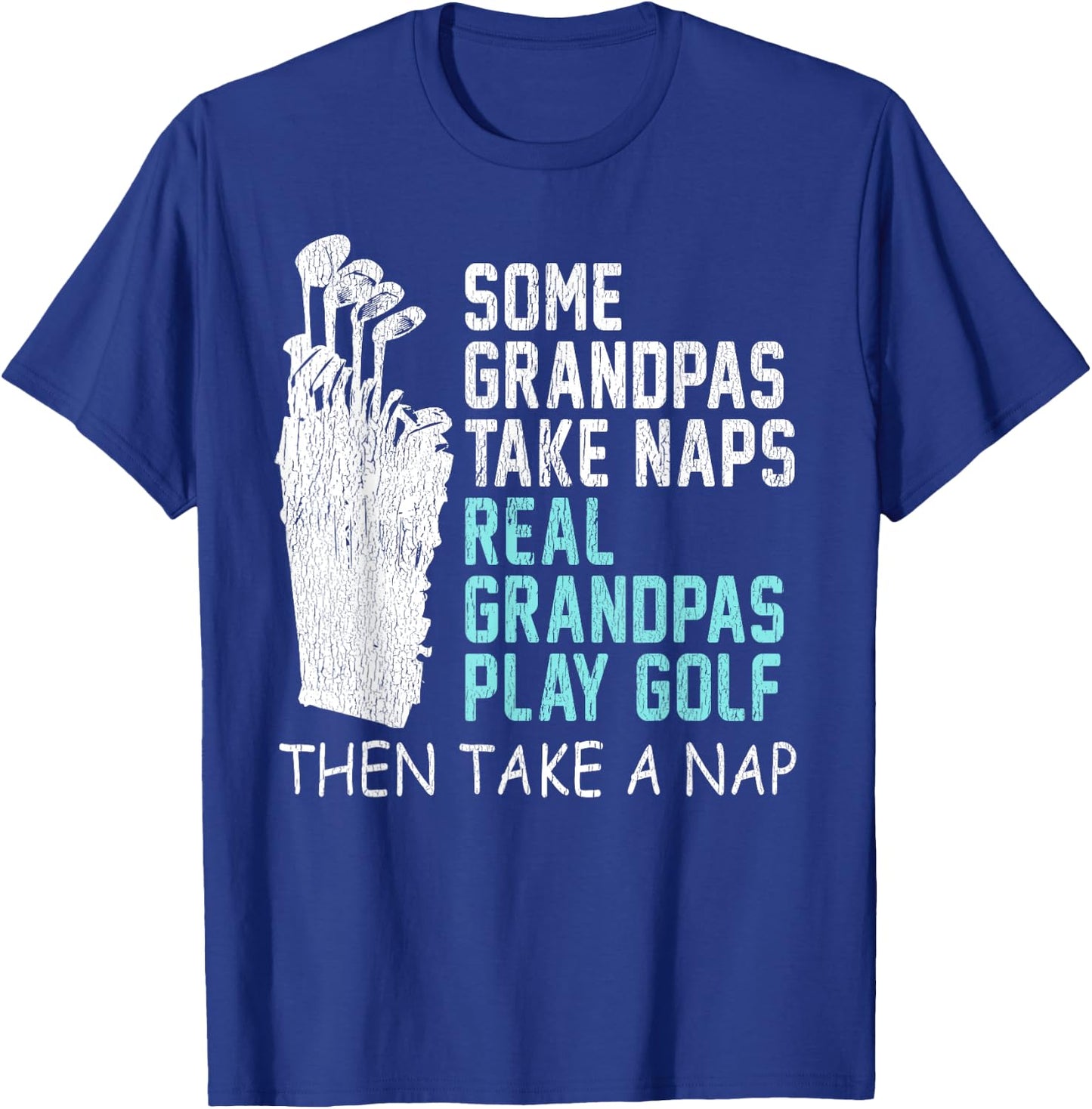 Real Grandpas Play Golf Then Take A Nap Grandpa Gift T-Shirt - T-Shirt | Royal