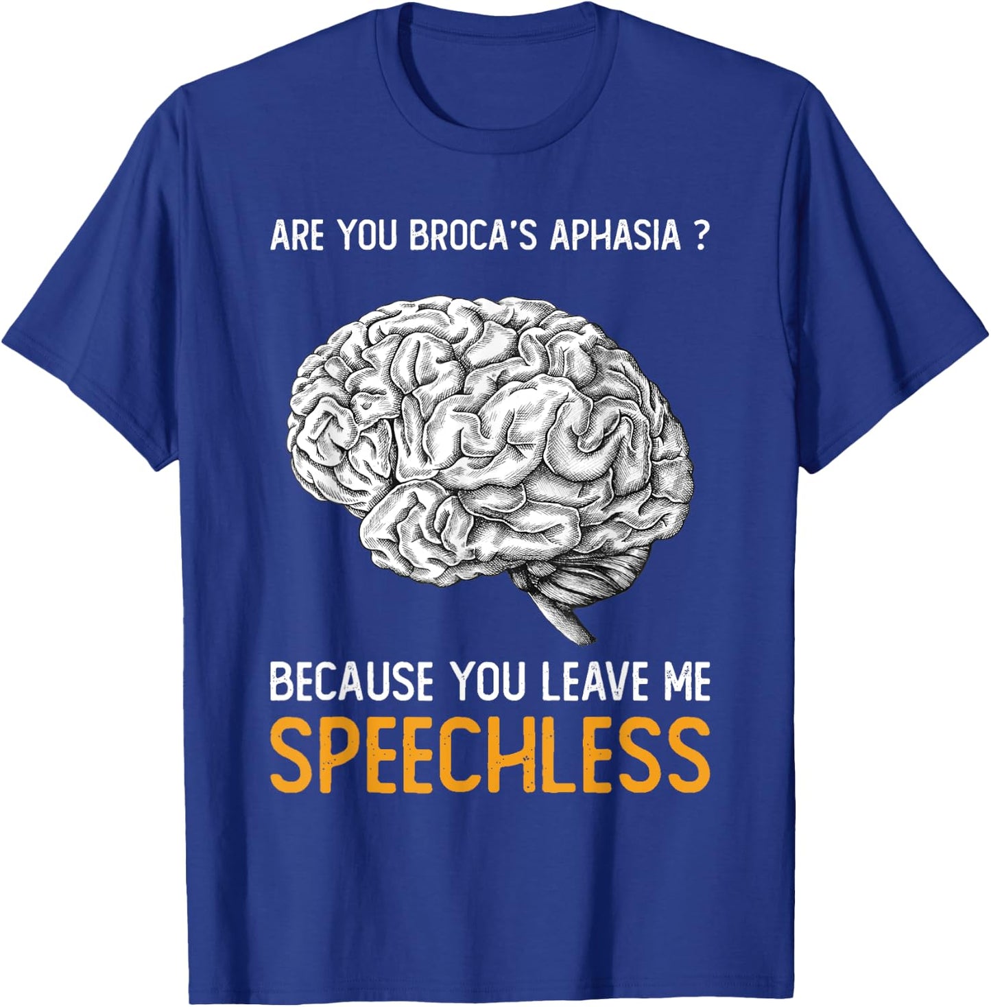 Are you Broca's Aphasia? | Funny Psychology Gift T-Shirt - T-Shirt | Royal