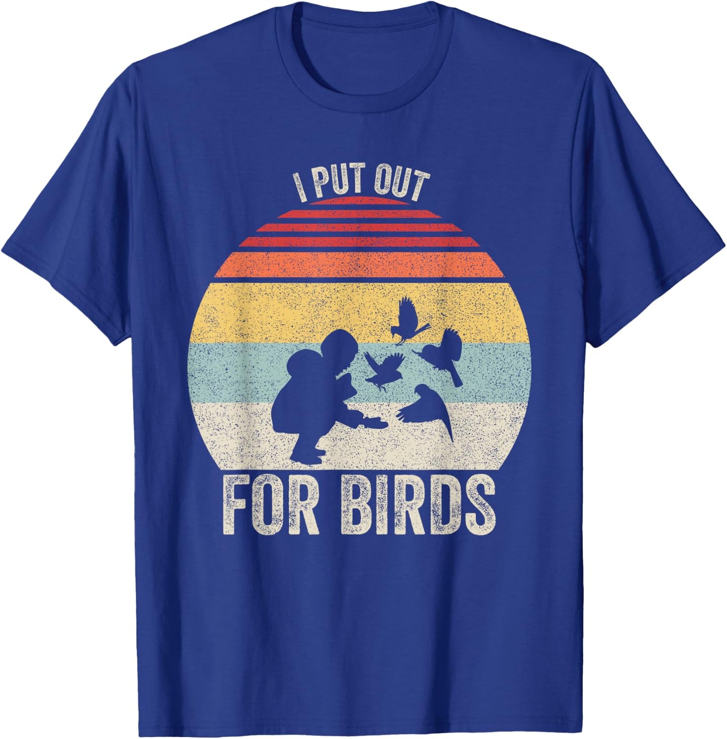 Vintage Retro I Put Out For Birds Shirt Funny Bird Feeder T-Shirt - T-Shirt | Royal