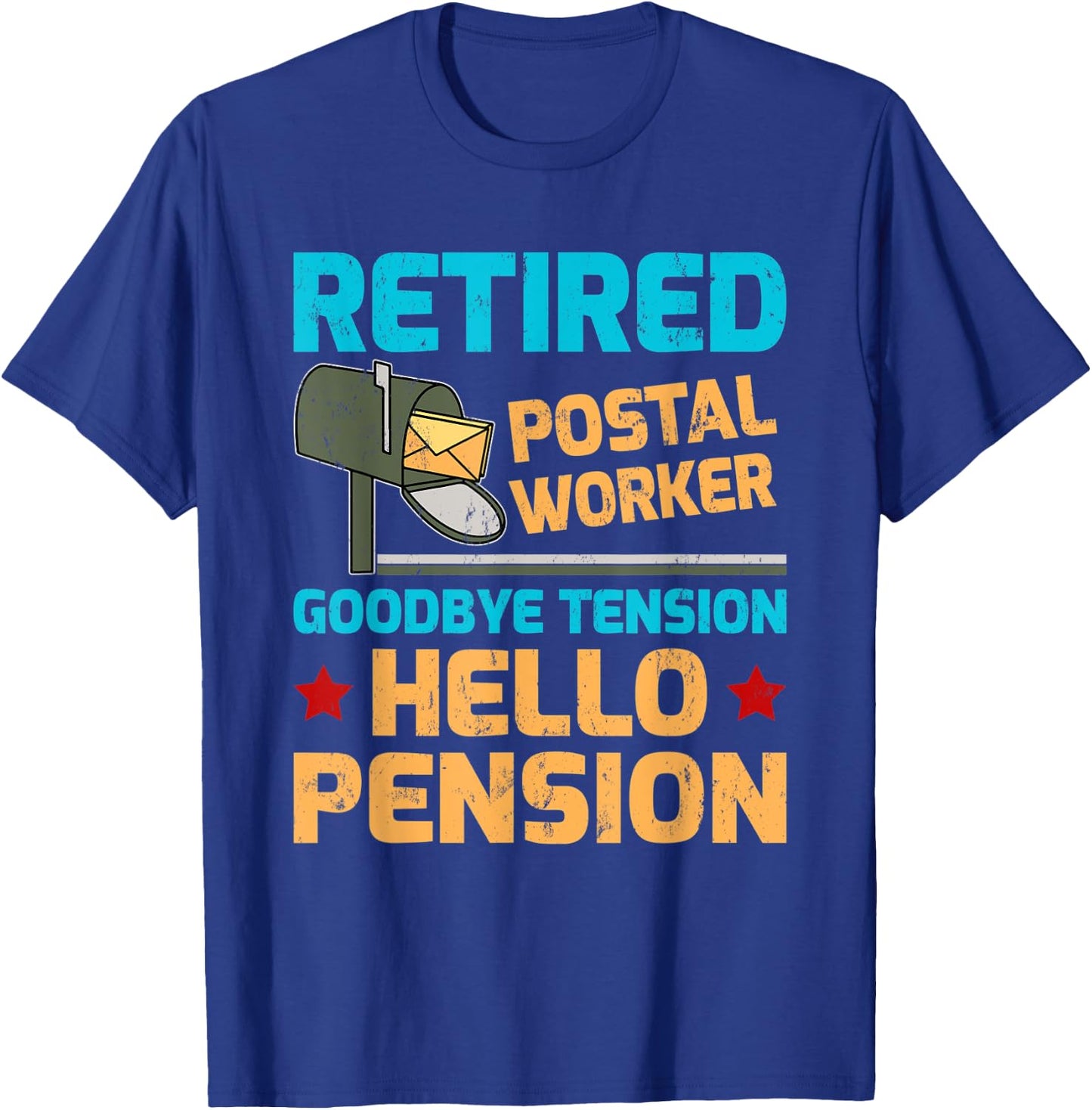 Retired Postal Worker Goodbye Tension Hello Pension T-Shirt - T-Shirt | Royal