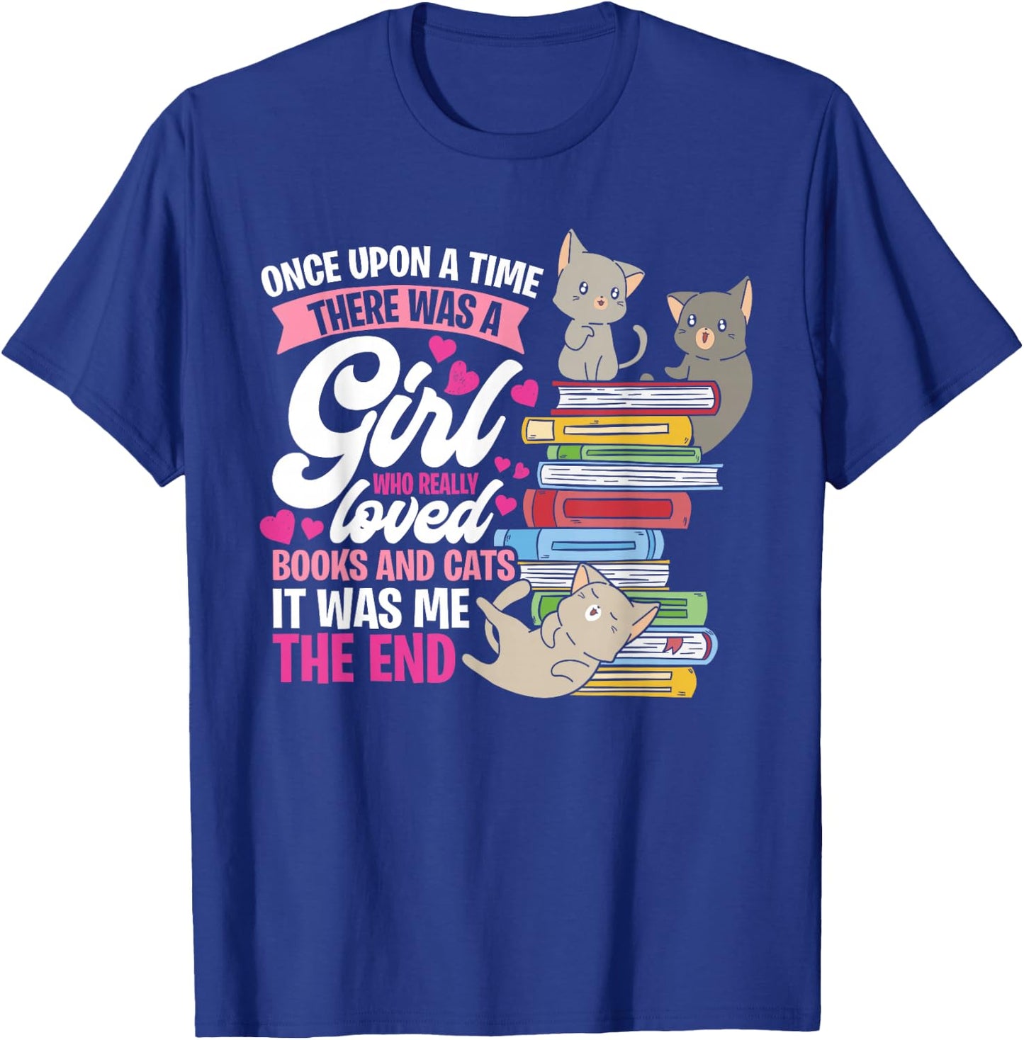 Once Upon A Time There Was A Girl Who Loved Books And Cats T-Shirt - T-Shirt | Royal