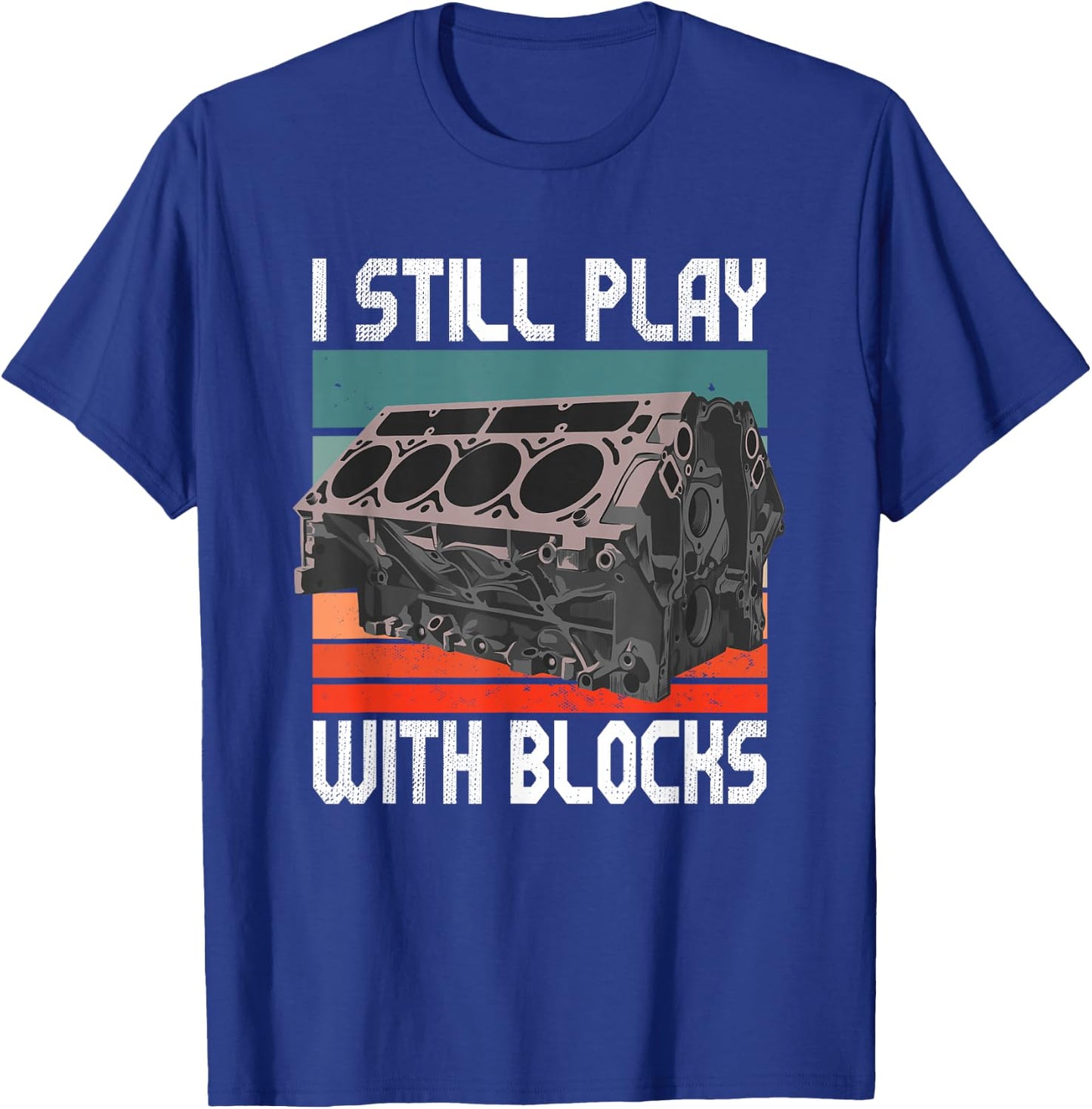 i still play with blocks - Maintenance Mechanic motor engine T-Shirt - T-Shirt | Royal