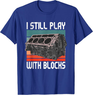 i still play with blocks - Maintenance Mechanic motor engine T-Shirt - T-Shirt | Royal