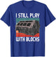i still play with blocks - Maintenance Mechanic motor engine T-Shirt - T-Shirt | Royal
