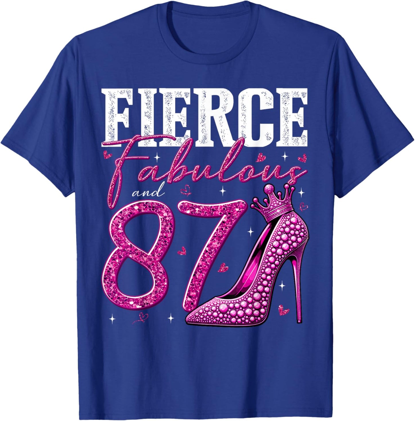87th Birthday Fierce Fabulous and 87 Year Old Gifts Heels T-Shirt - T-Shirt | Royal
