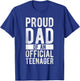 Proud Dad OF AN OFFICIAL Teenager Proud Dad Teenager T-Shirt - T-Shirt | Royal