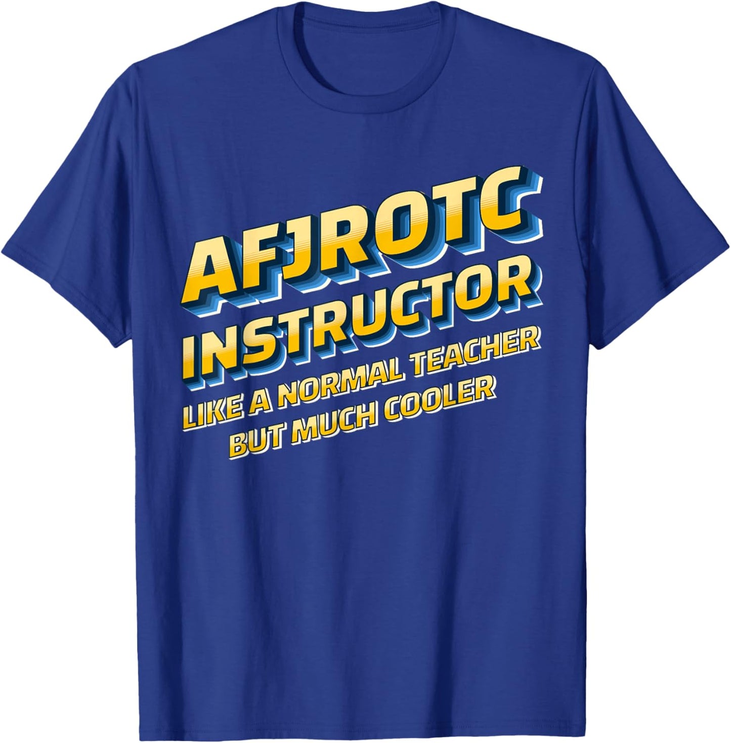 AFJROTC Instructor AFJROTC Educator Veteran AFJROTC Teacher T-Shirt - T-Shirt | Royal