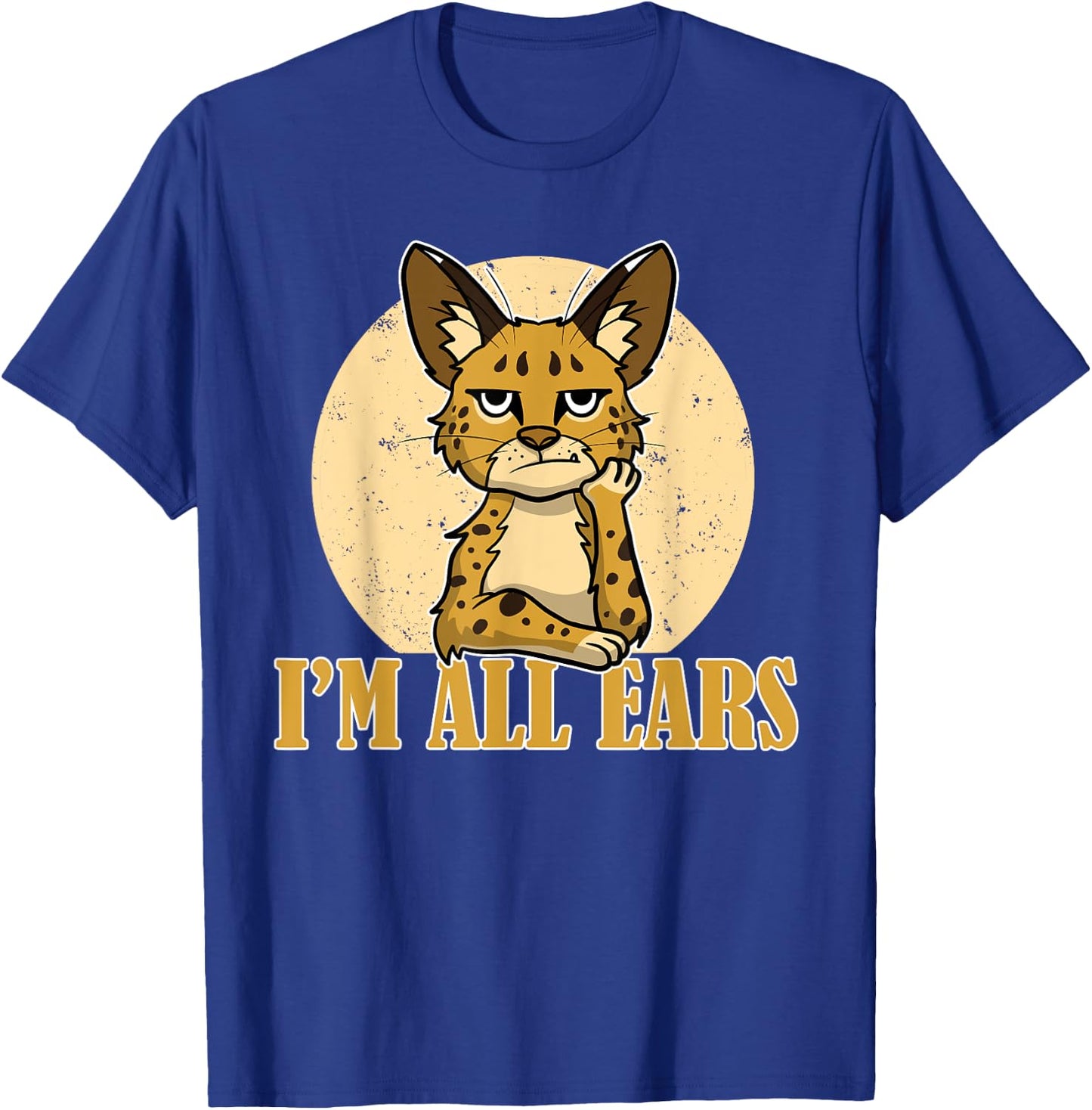 Sarcastic Serval Cat Funny I'm All Ears Wild Animal Feline Women Girls Kids T-Shirt - T-Shirt | Royal