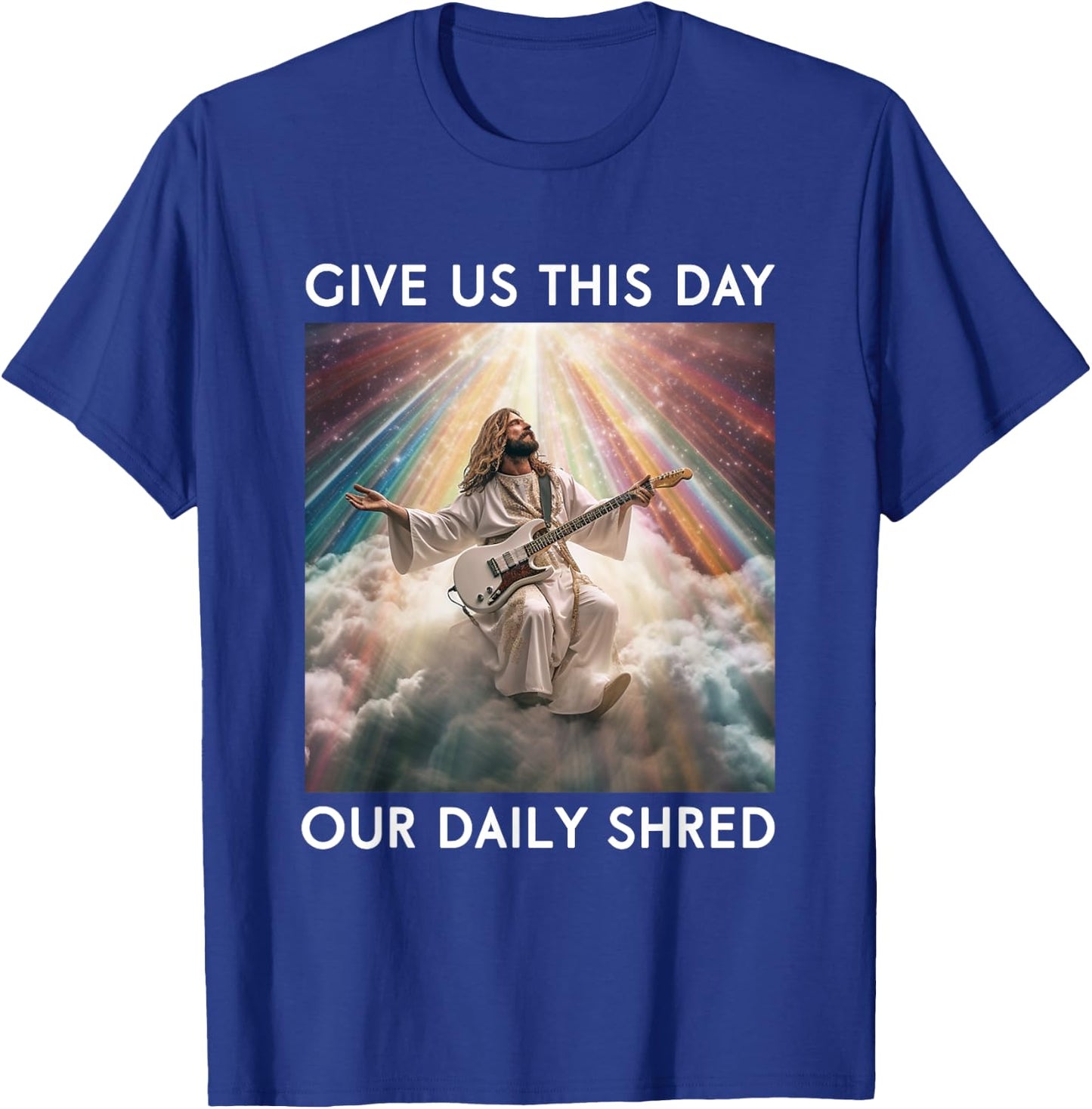 Give Us This Day Our Daily Shred Jesus Christian T-Shirt - T-Shirt | Royal