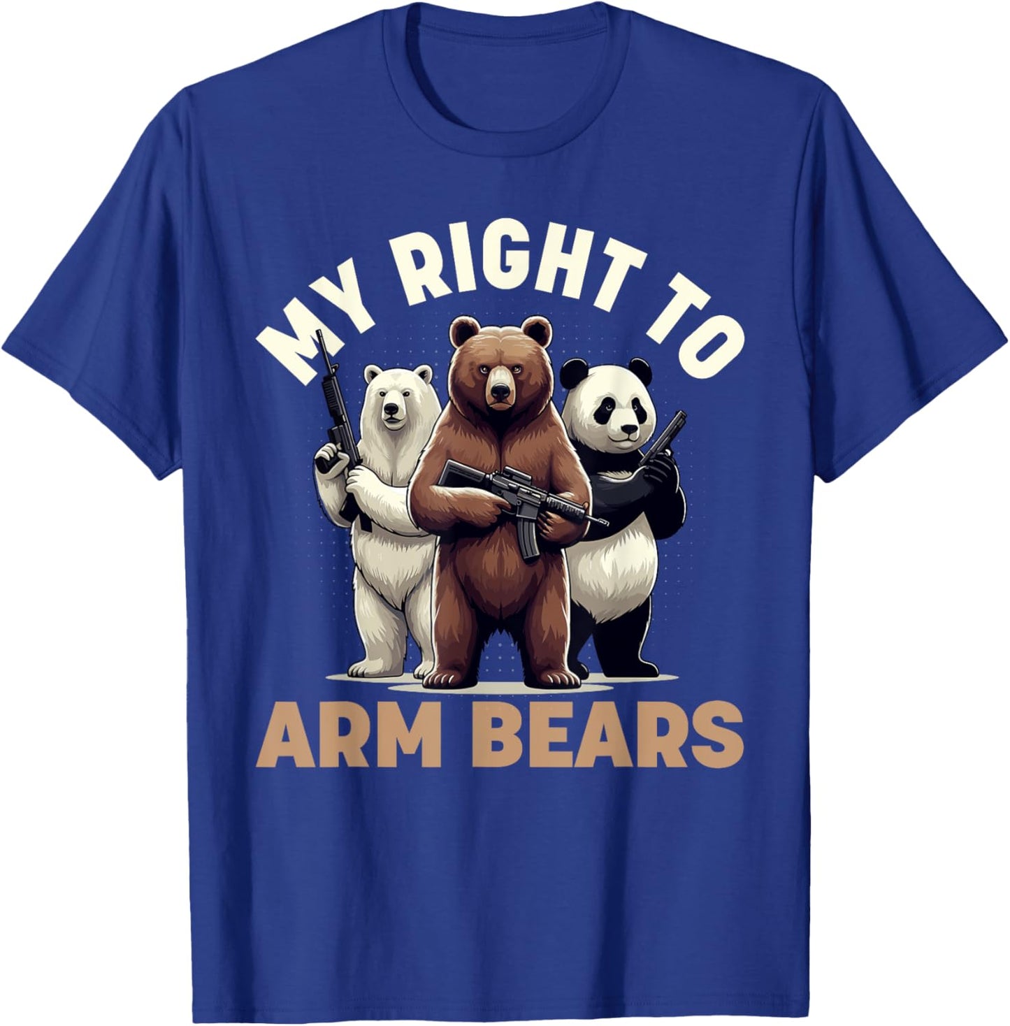 My Right to Arm Bears Funny Graphic Meme Polar Grizzly Panda T-Shirt - T-Shirt | Royal
