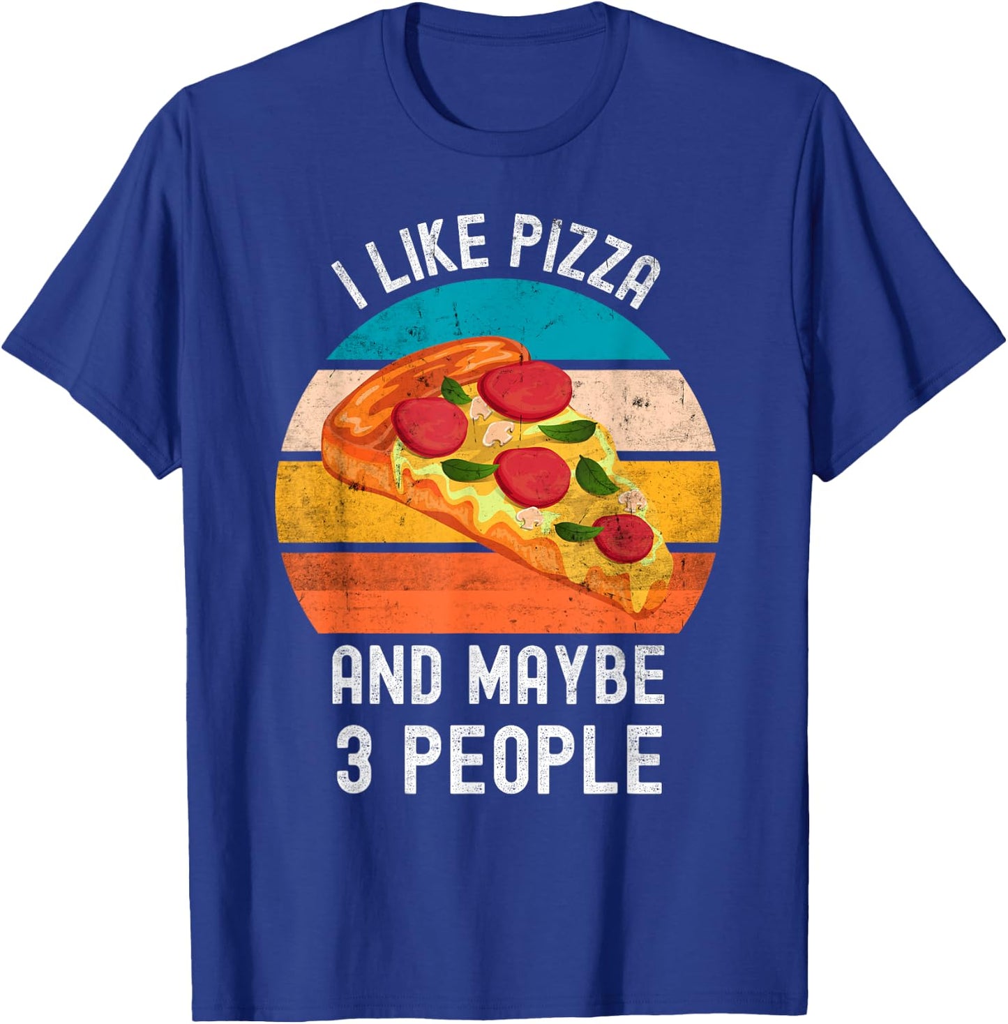 I Like Pizza And Maybe 3 People Vintage Retro Pizza T-Shirt - T-Shirt | Royal