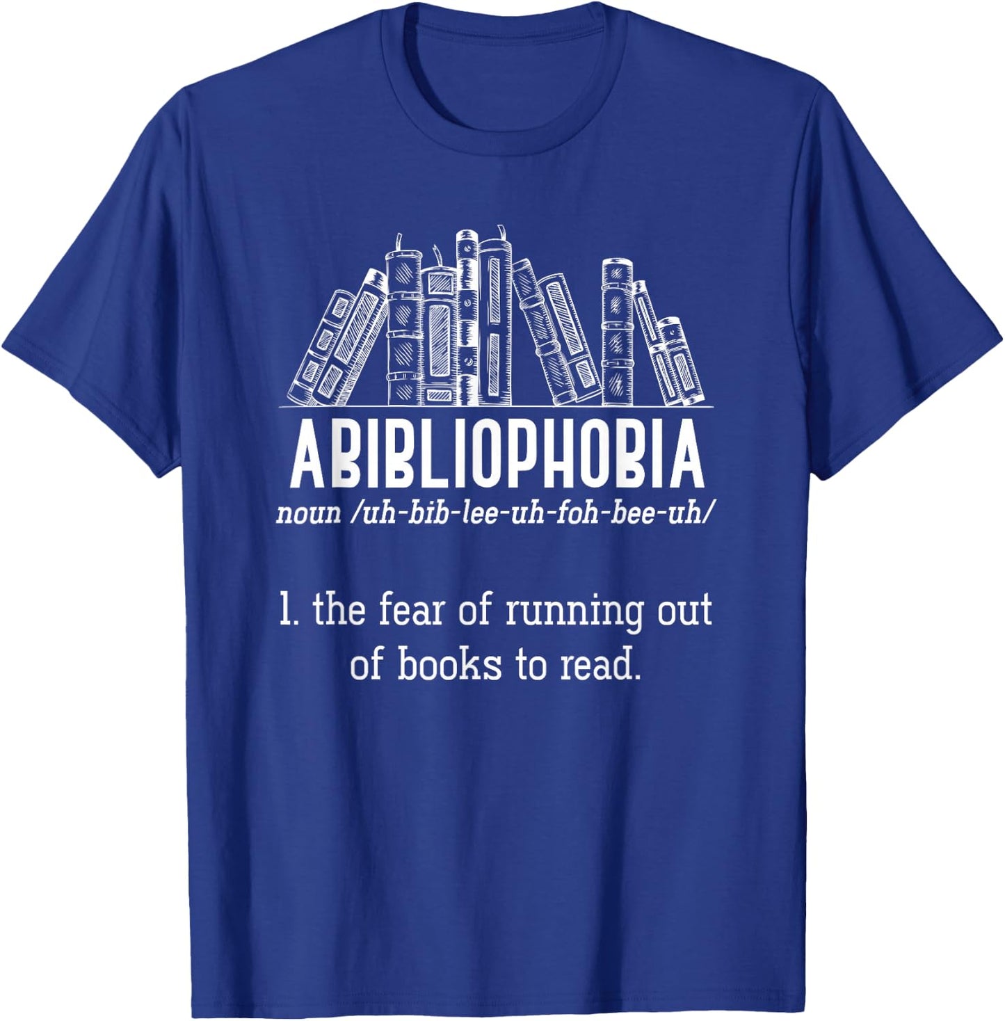 The Fear Of Running Out Of Books To Read Book Reading T-Shirt - T-Shirt | Royal