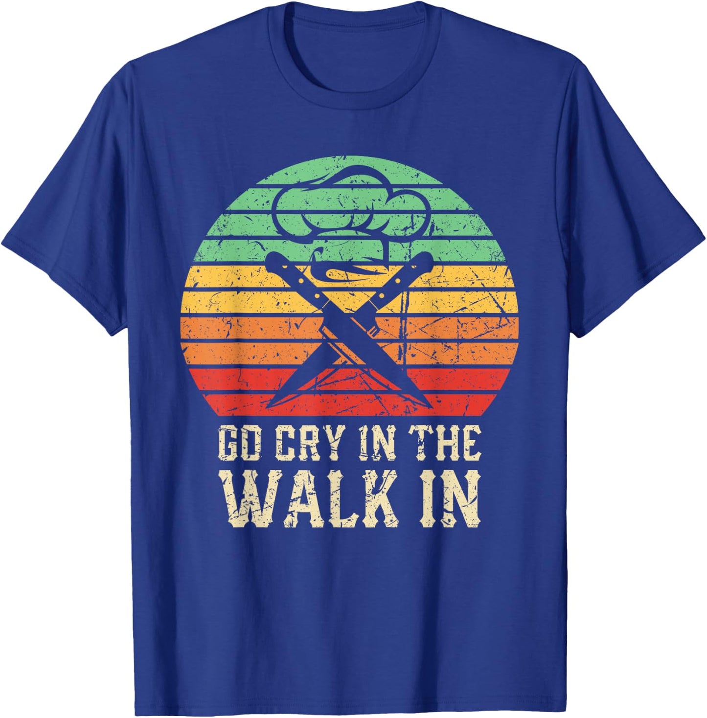Go Cry In The Walk In Funny Retro Chef T-Shirt - T-Shirt | Royal