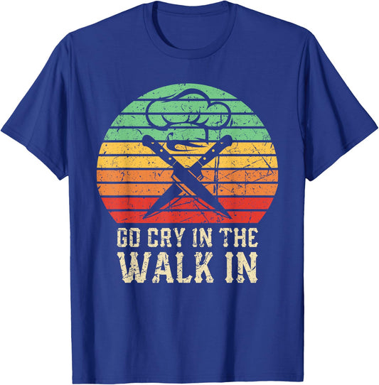 Go Cry In The Walk In Funny Retro Chef T-Shirt - T-Shirt | Royal
