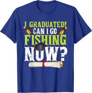 Funny Can I Go Fishing Now Graduation Her T-Shirt - T-Shirt | Royal