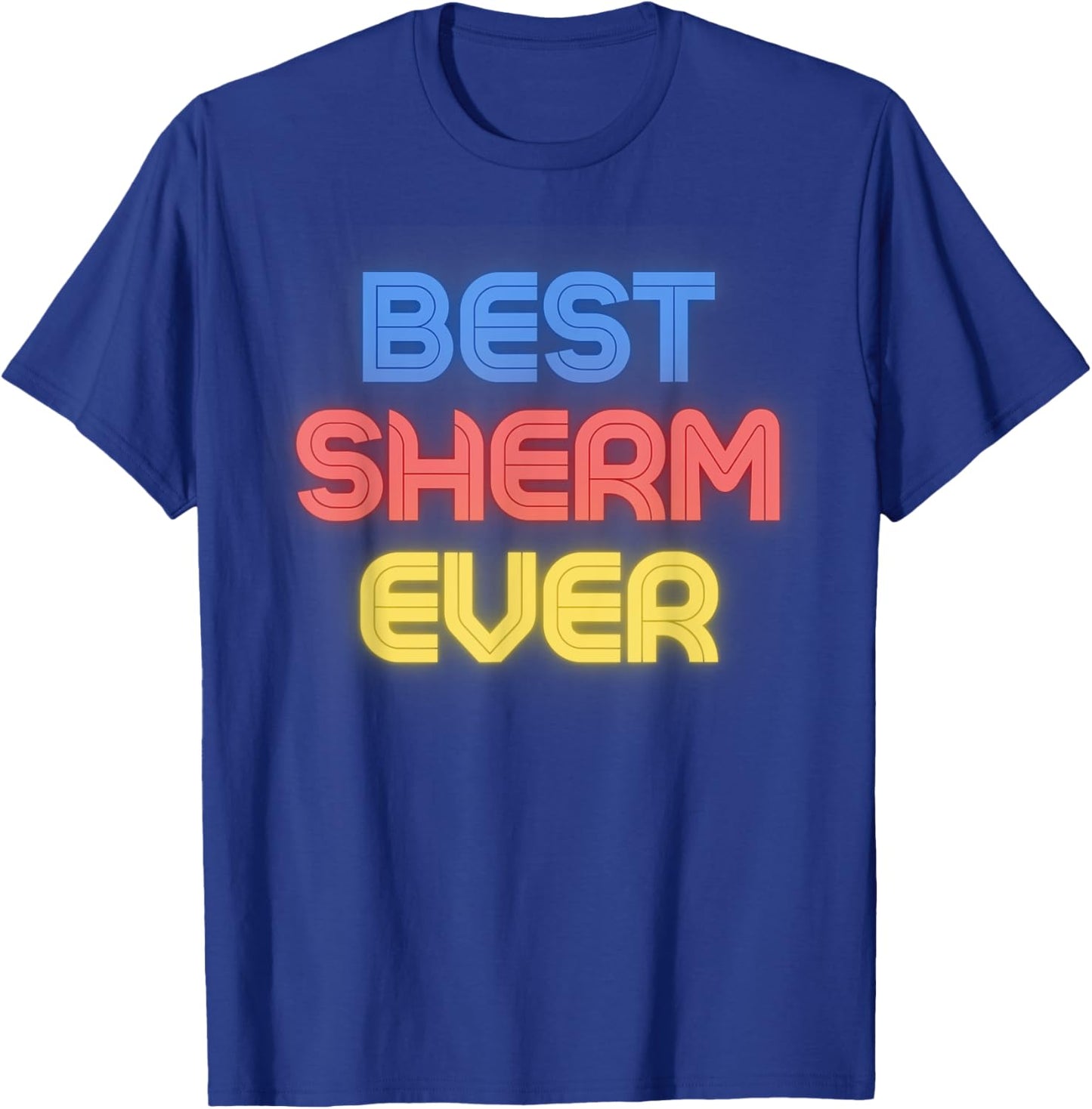 Best Sherm Ever - Funny Sherm Name Sherm T-Shirt - T-Shirt | Royal