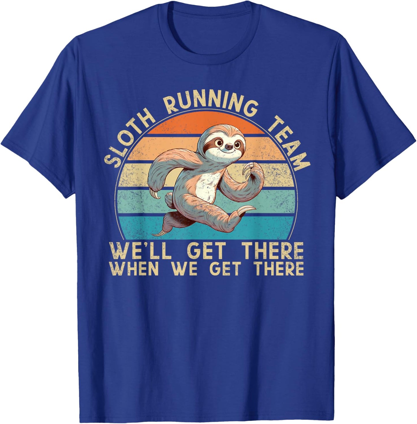 Sloth Running Team We'll Get There When We Get There Runner T-Shirt - T-Shirt | Royal