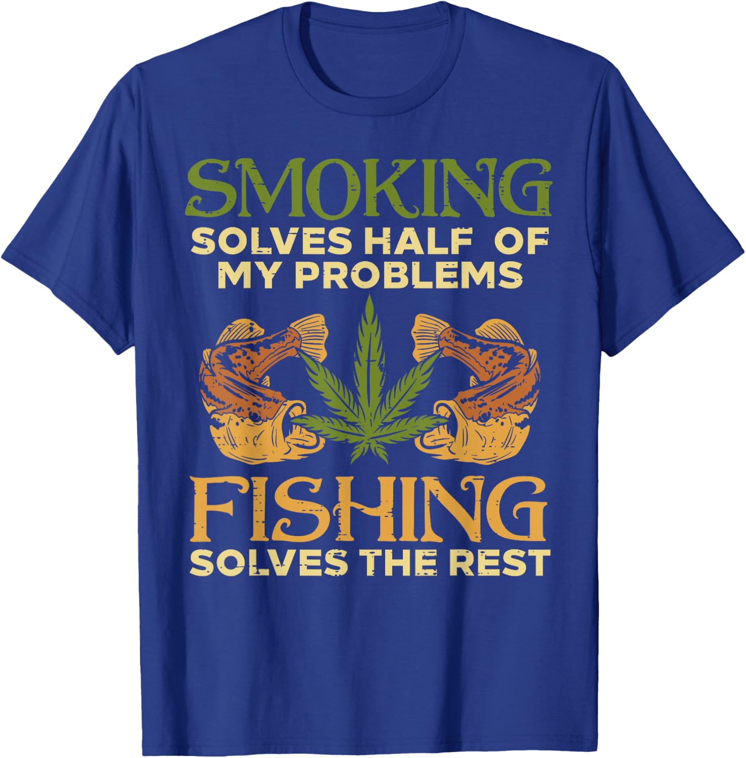 Smoking Solves Problems Fishing Weed Cannabis Stoner 420 Pot T-Shirt - T-Shirt | Royal