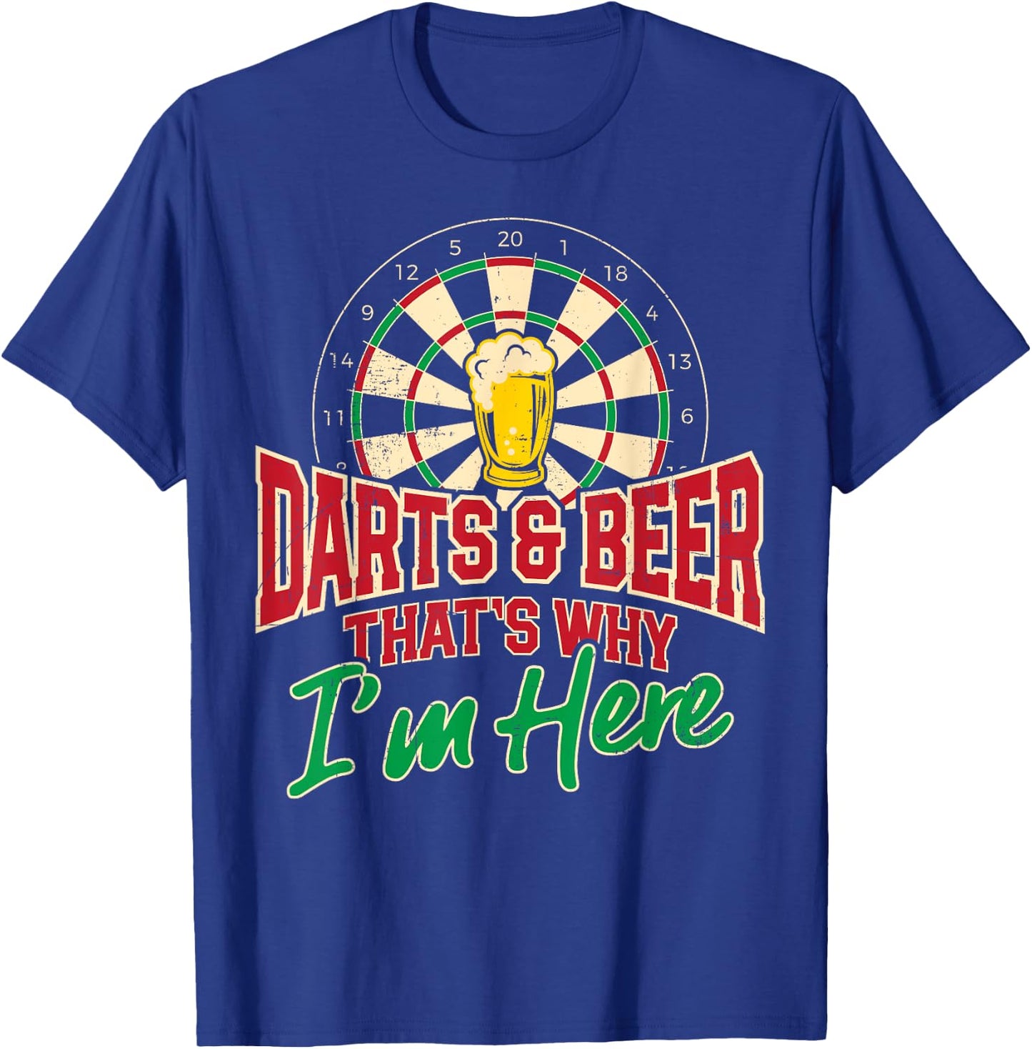 Darts And Beer That's Why I'm Here Dart Player Drinking Pub T-Shirt - T-Shirt | Royal