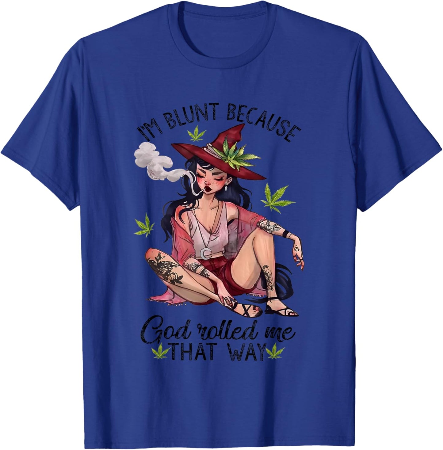 I’m Blunt Because God Rolled Me That Way Girl Enjoy Cannabis T-Shirt - T-Shirt | Royal