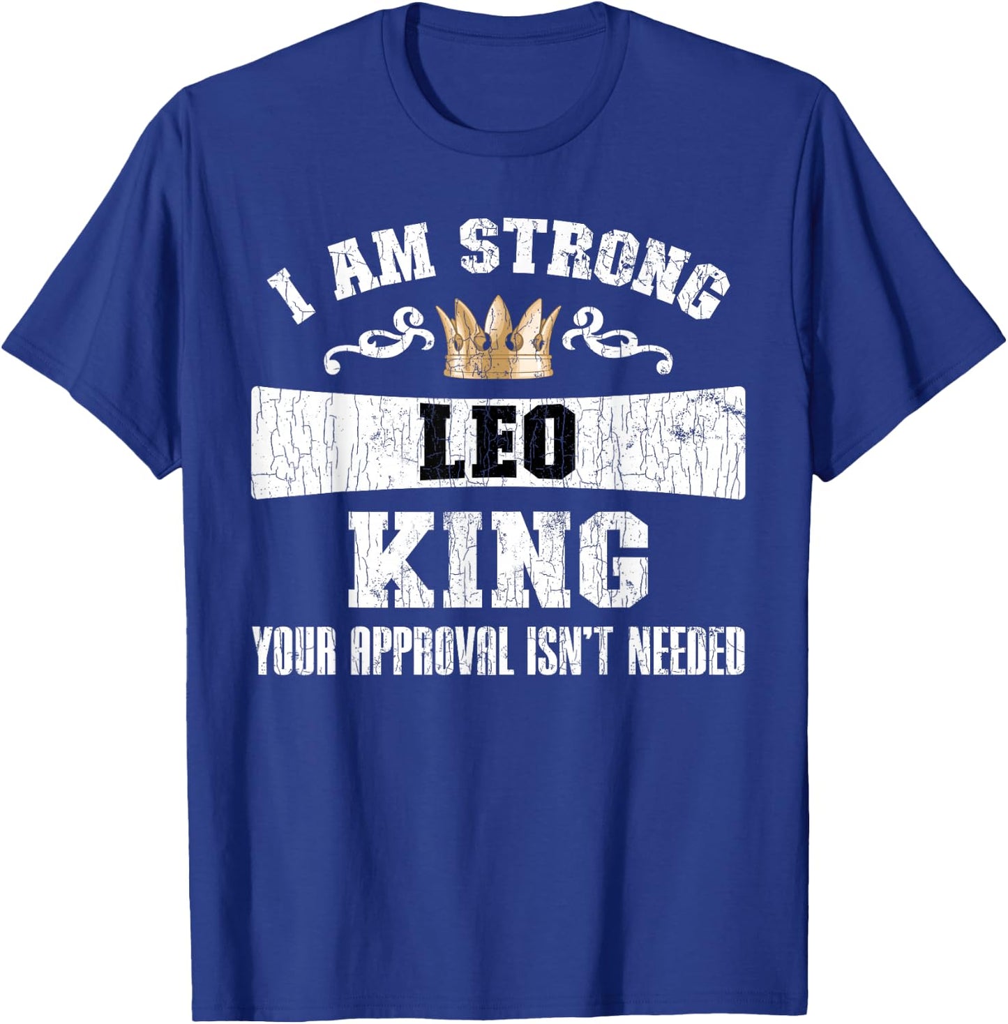 Zodiac Sign Funny I Am Strong Leo King Graphic T-Shirt - T-Shirt | Royal