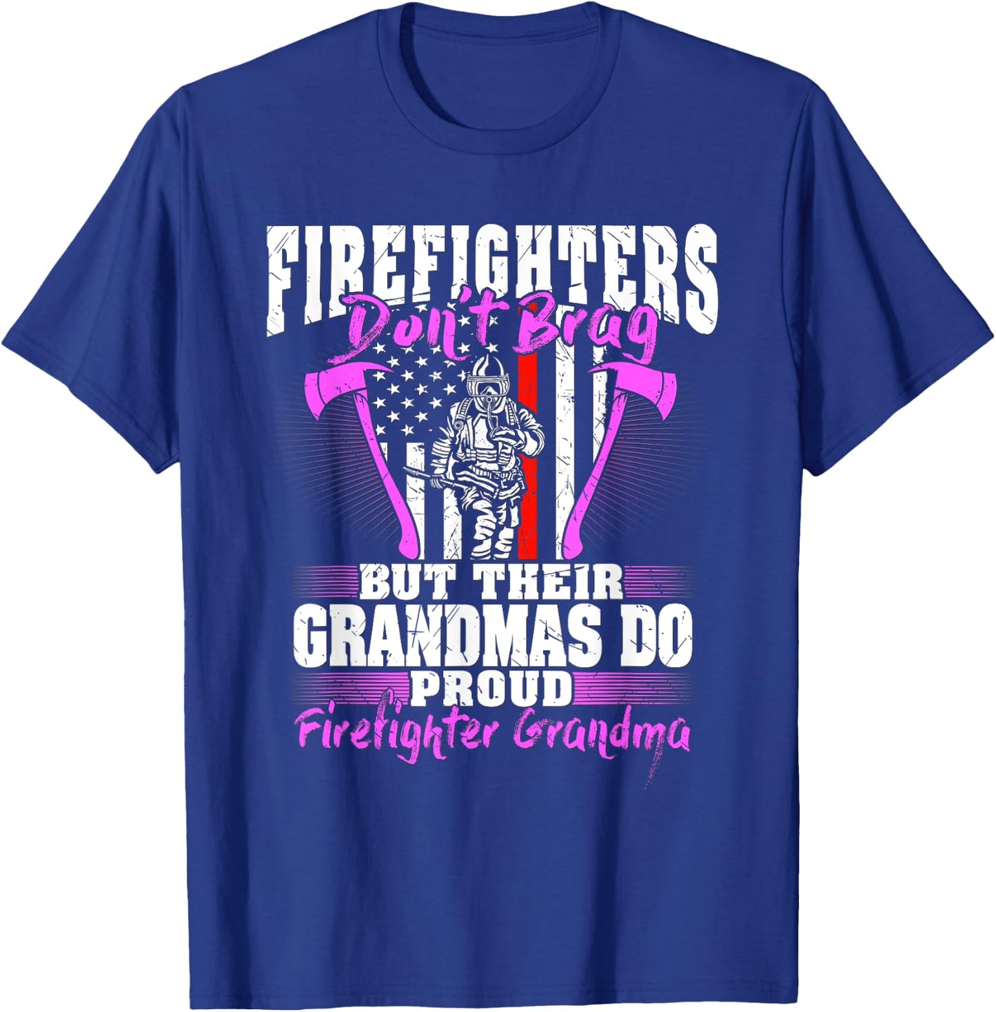 Firefighters Don't Brag - Proud Firefighter Grandma Gift T-Shirt - T-Shirt | Royal