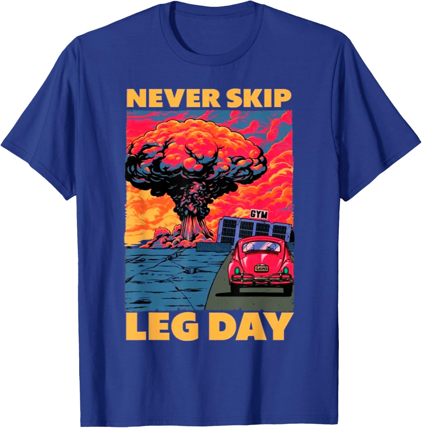 Never Skip Leg Day Weightlifting Bodybuilding Gym Muscle T-Shirt - T-Shirt | Royal