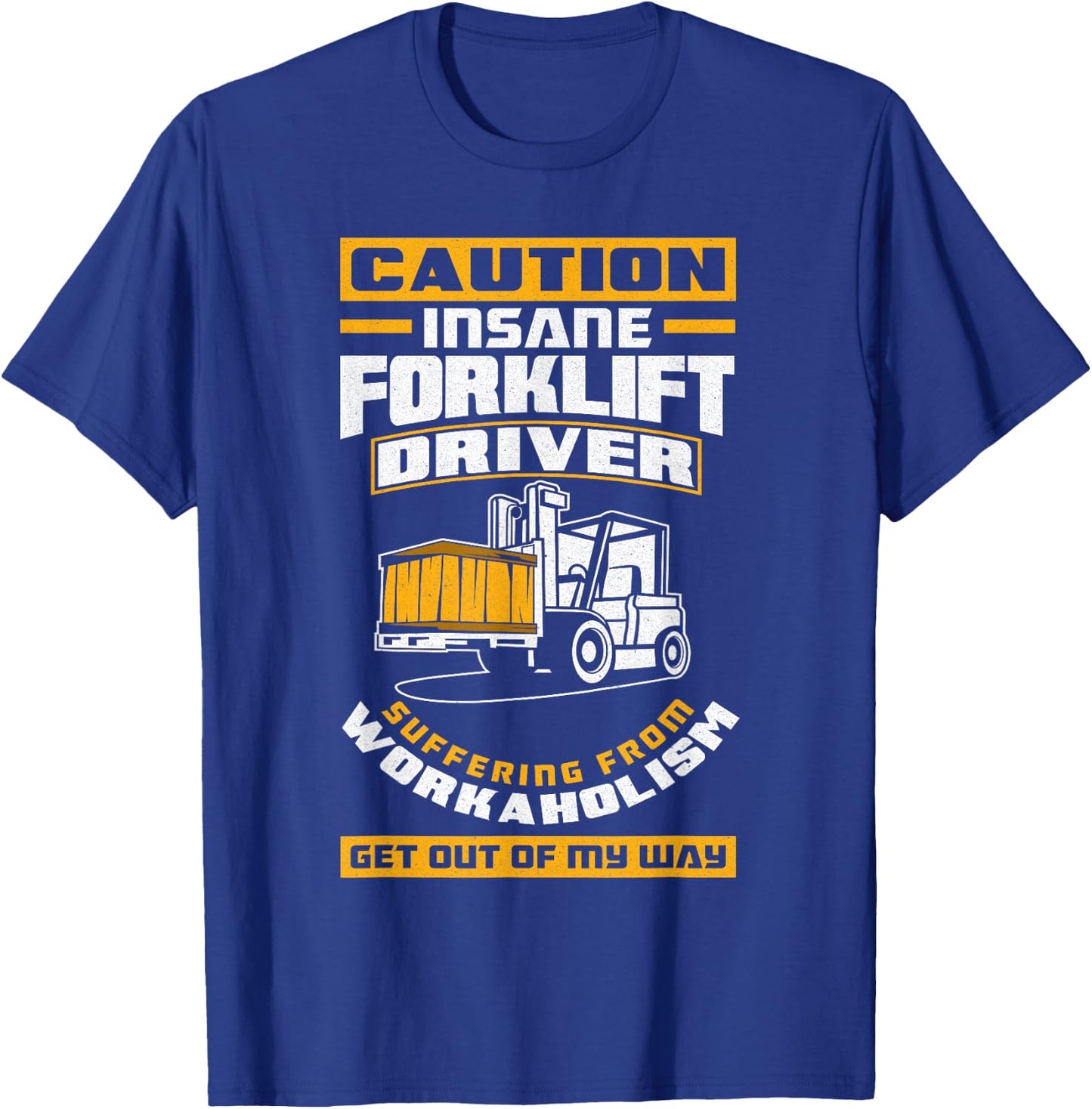 Get Out Of My Way Funny Forklift Driver Forklift Operator T-Shirt - T-Shirt | Royal