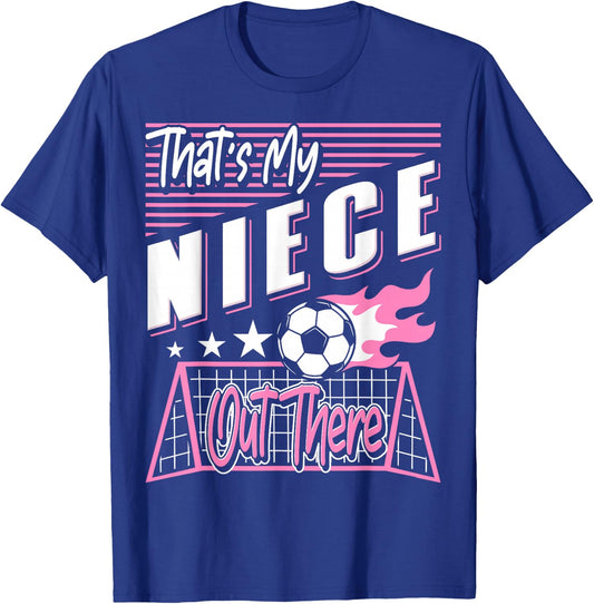 That's My Niece Out There Soccer Aunt Soccer Uncle T-Shirt - T-Shirt | Royal