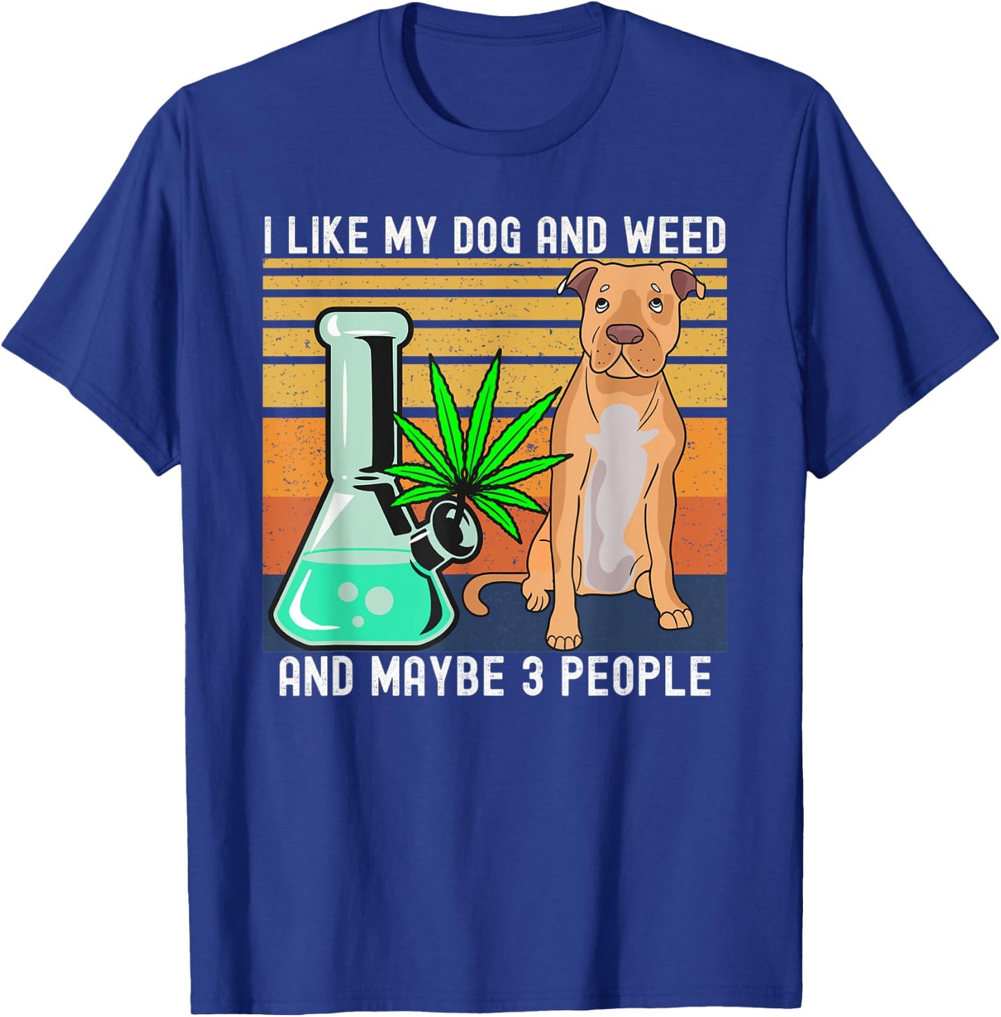 I Like Weed and My Dog and Maybe 3 People gift T-Shirt - T-Shirt | Royal