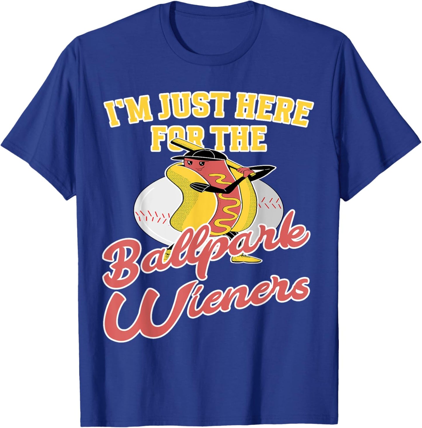 Im just here for the Ballpark Wieners Baseball T-Shirt - T-Shirt | Royal