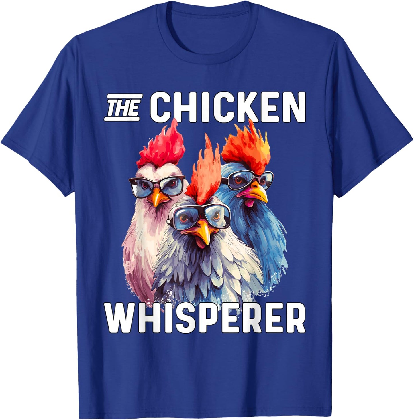 The Chicken Whisperer Chicken Farmer T-Shirt - T-Shirt | Royal