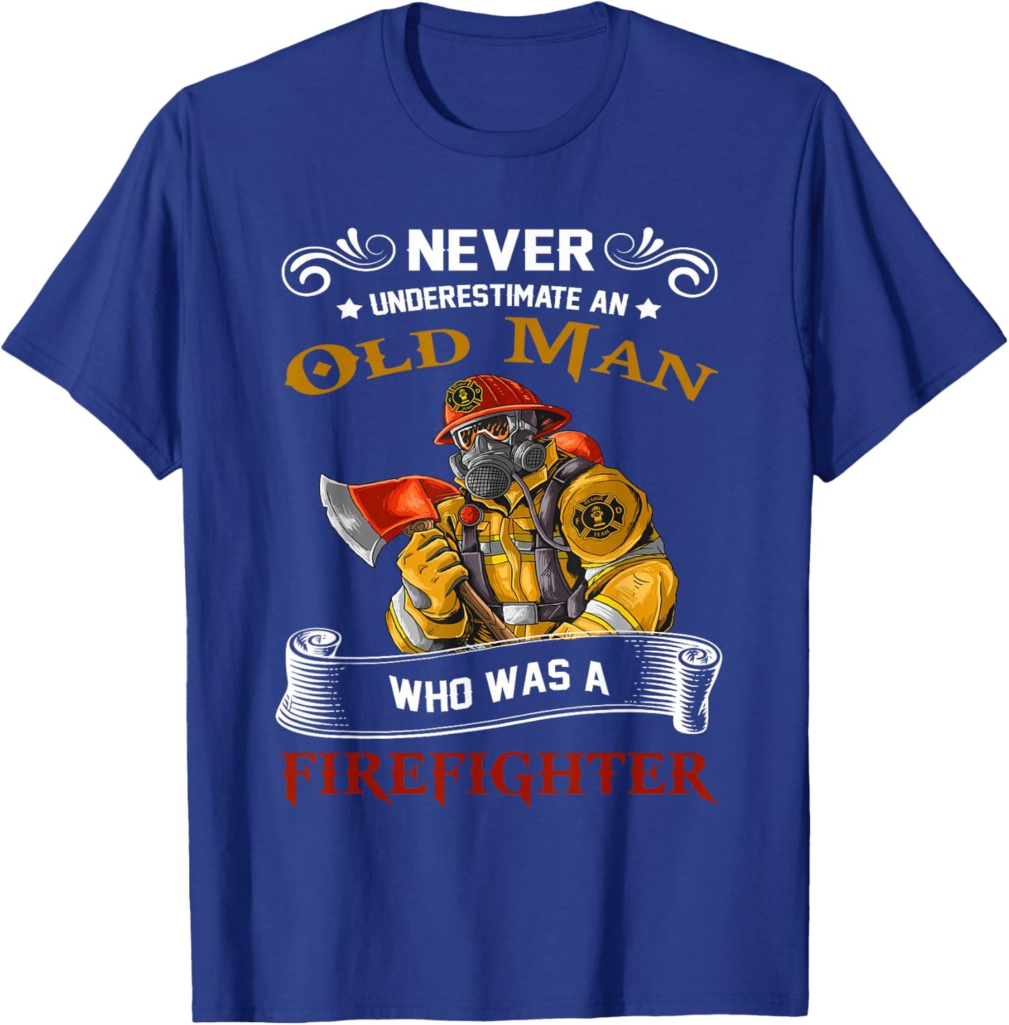 Never Underestimate Old Man Who Loves Firefighter Retired T-Shirt - T-Shirt | Royal