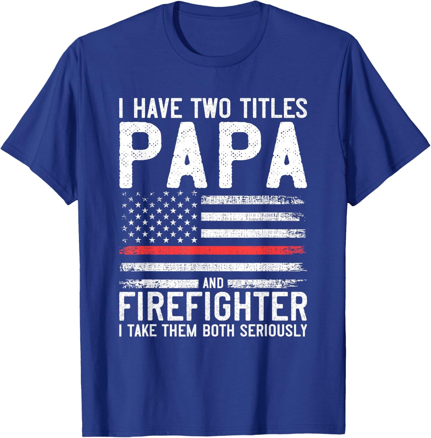 Papa and Firefighter Gift Thin Red Line Flag Fire fighter T-Shirt - T-Shirt | Royal