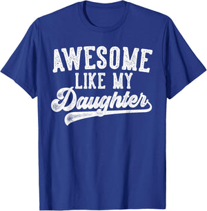 Awesome Like My Daughter Father's Day Dad Gifts Funny T-Shirt - T-Shirt | Royal
