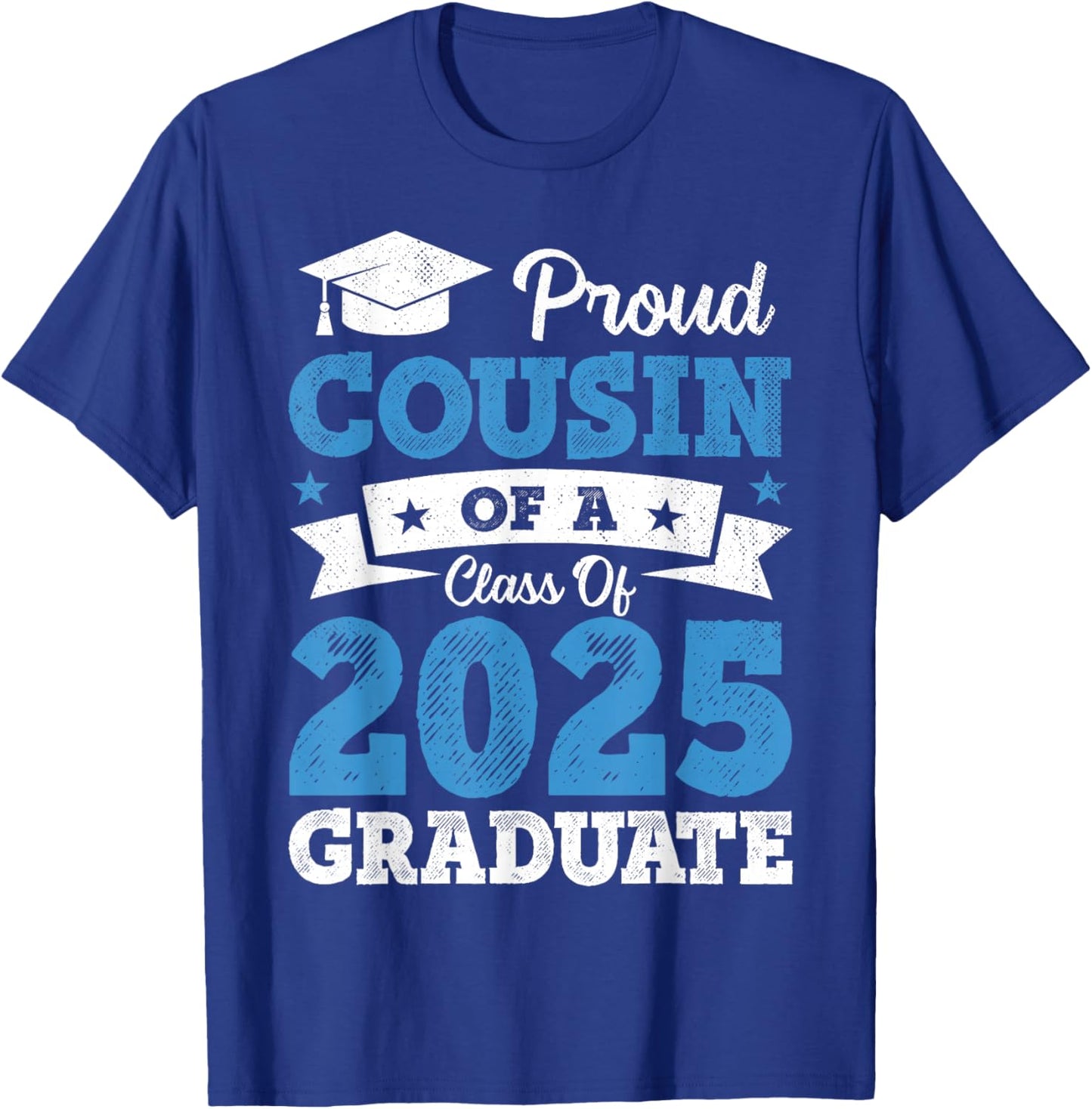 Proud Cousin Of A Class Of 2025 Graduate Class Of 2025 T-Shirt - T-Shirt | Royal