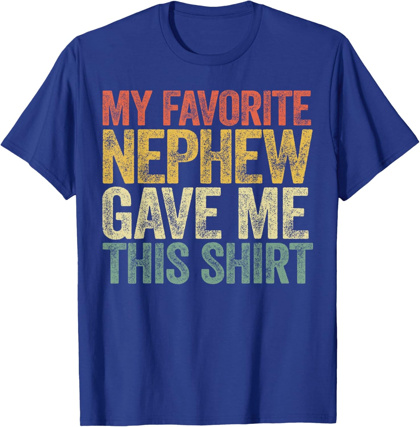 My Favorite Nephew Gave Me This Shirt Funny Aunt Uncle T-Shirt - T-Shirt | Royal