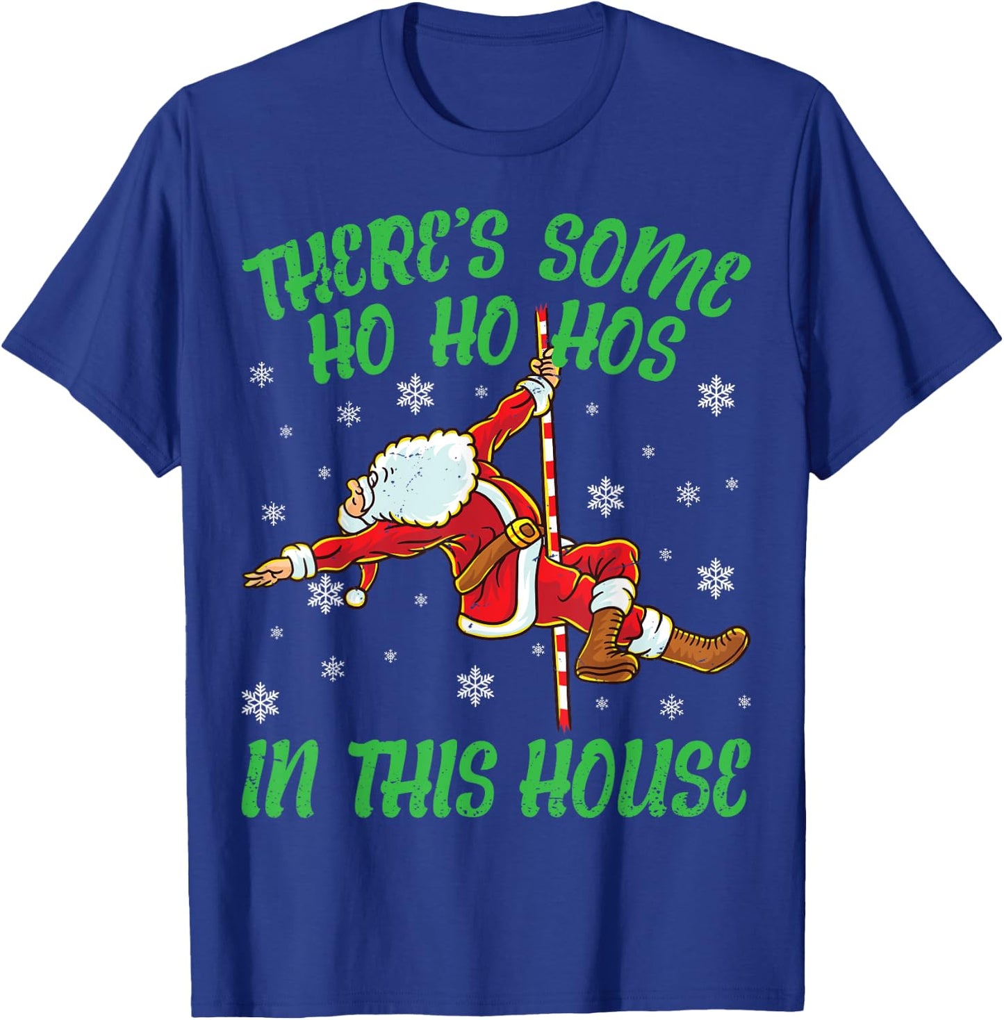 There's Some Ho Ho Hos In This House Santa Claus Pole Dance T-Shirt - T-Shirt | Royal
