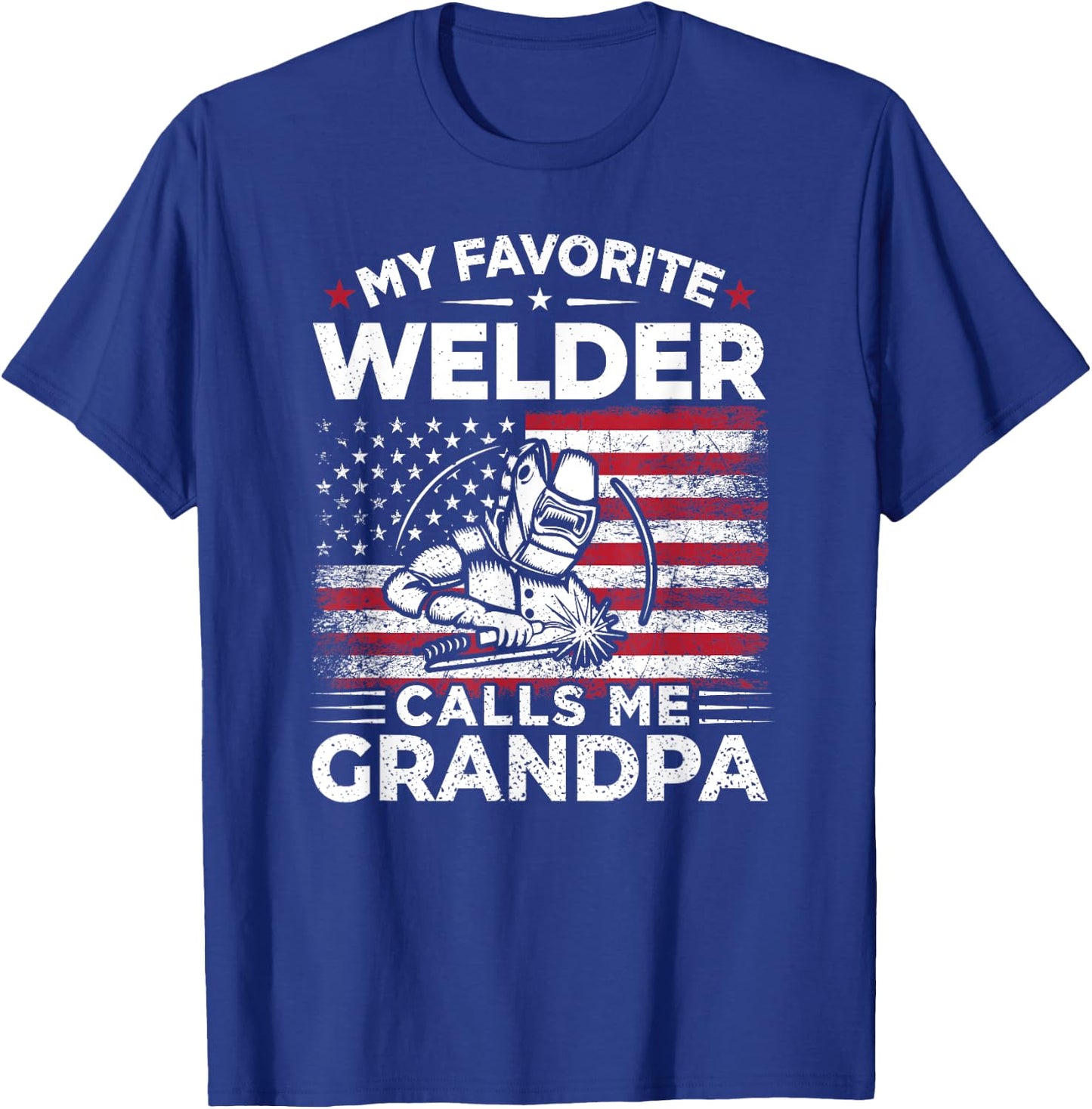 My Favorite Welder Calls Me Grandpa USA Flag Grandma Gift Men T-Shirt - T-Shirt | Royal
