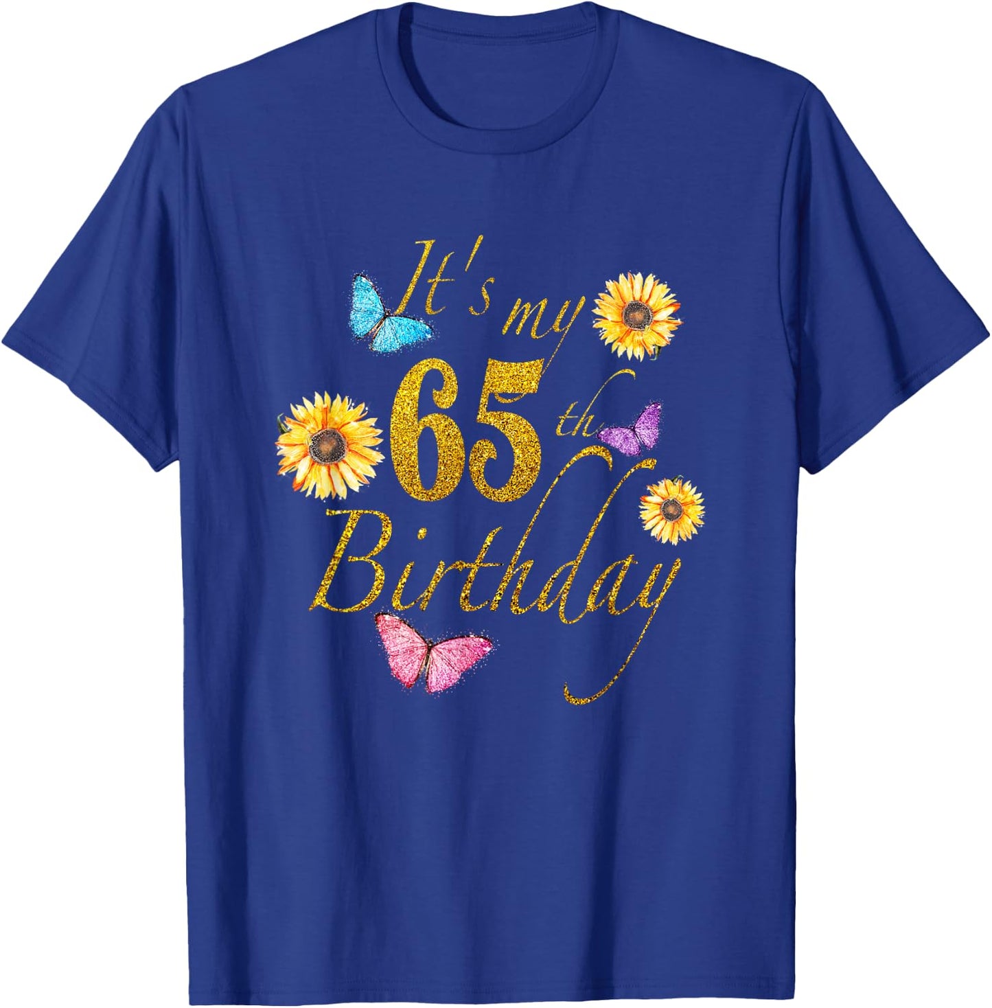 Sunflower Butterfly Happy Its My 65th Birthday Gift Shirt T-Shirt - T-Shirt | Royal