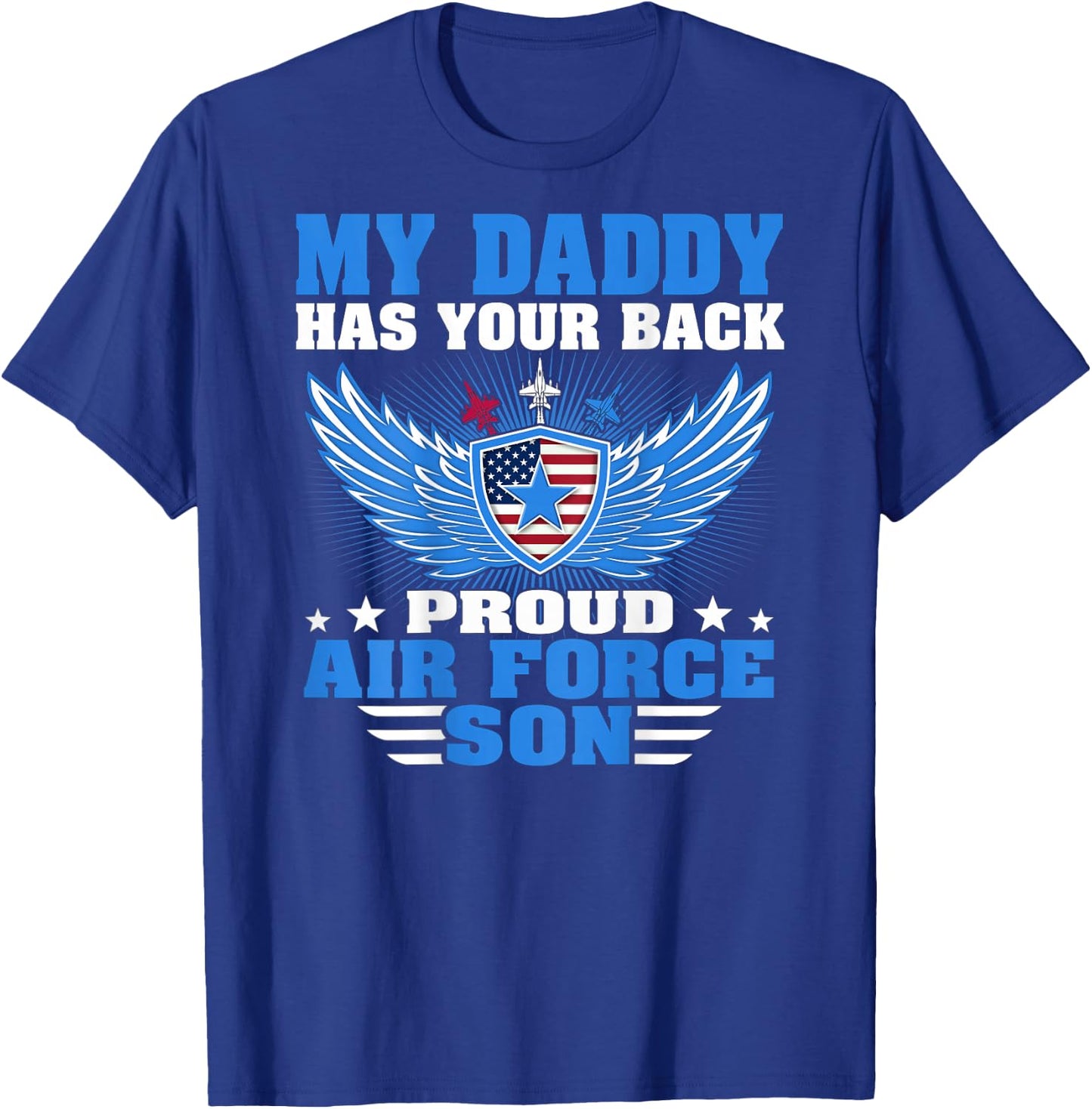 My Daddy Has Your Back Proud Air Force Son Military Child T-Shirt - T-Shirt | Royal