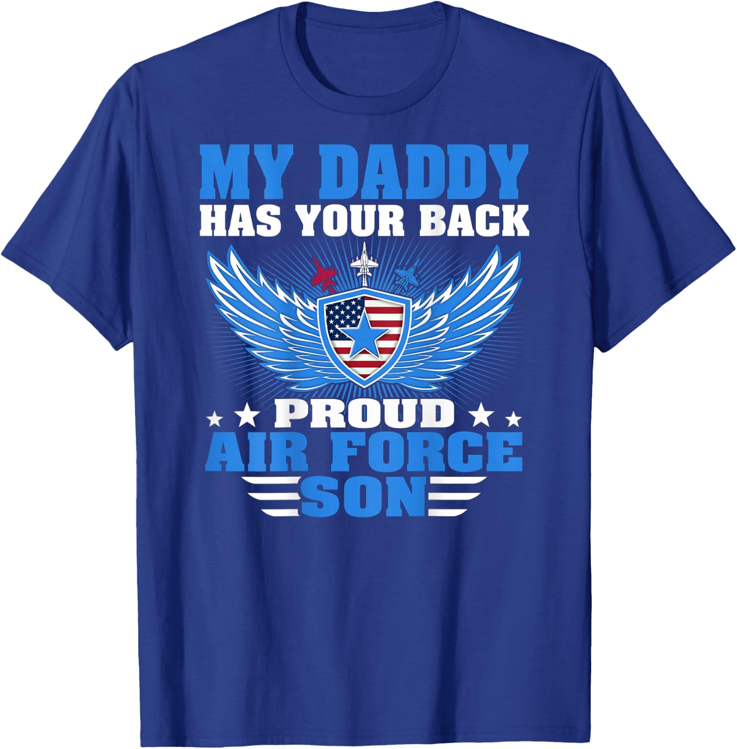 My Daddy Has Your Back Proud Air Force Son Military Child T-Shirt - T-Shirt | Royal