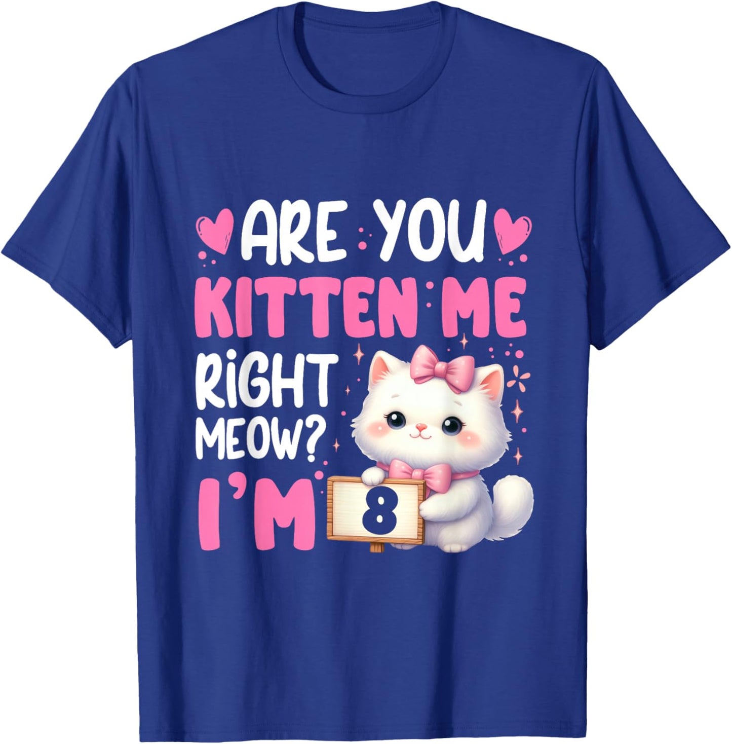 Are You Kitten Me Right Meow I'm 8th Birthday Cat Kitten Kid T-Shirt - T-Shirt | Royal