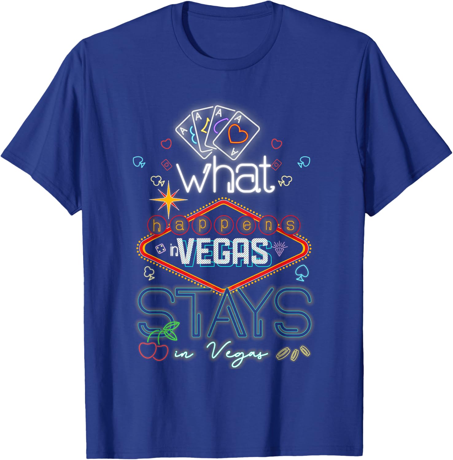 What Happens in Vegas Stays in Vegas Gambling Casino T-Shirt - T-Shirt | Royal