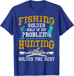 Fishing Solves Half My Problems Hunting Solves The Rest Gift T-Shirt - T-Shirt | Royal