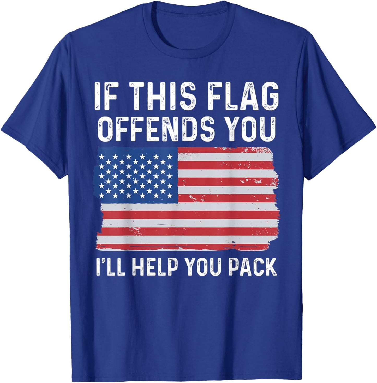 If This Flag Offends You I'll Help You Pack Patriotic Women Men T-Shirt - T-Shirt | Royal