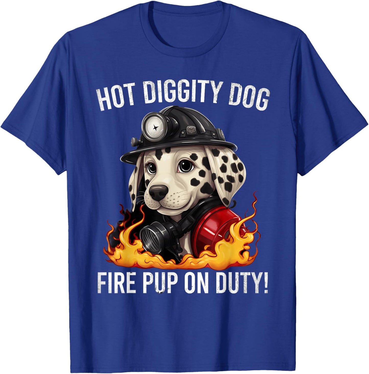 Fire Pup Day - Hot Diggity Dog – Fire Pup on Duty! T-Shirt - T-Shirt | Royal