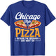 Chicago Pizza Lover Funny Italia Foodie Pizza T-Shirt - T-Shirt | Royal