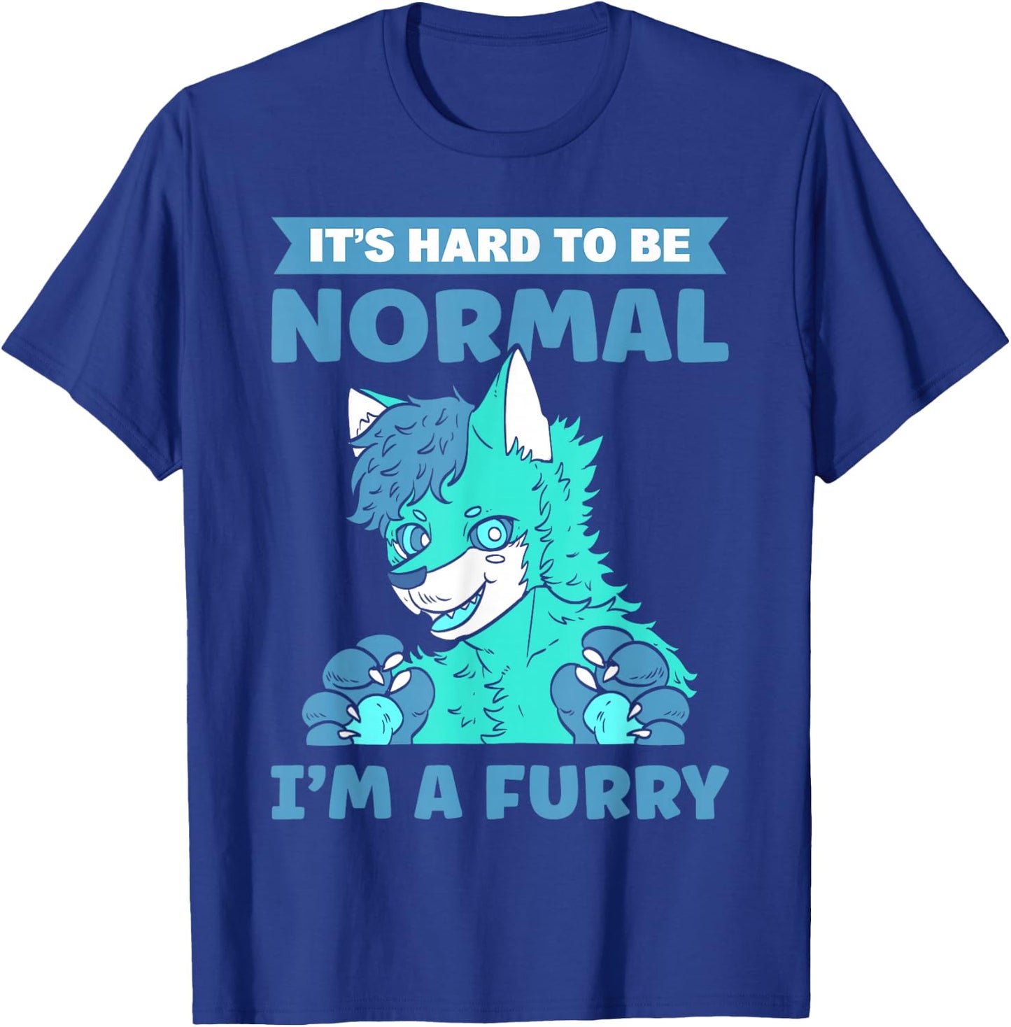 It's Hard To Be Normal. I'm A Furry. Furry Fandom T-Shirt - T-Shirt | Royal